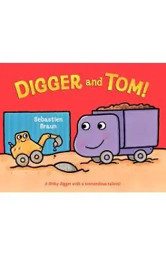 Digger and Tom! - Sebastien Braun