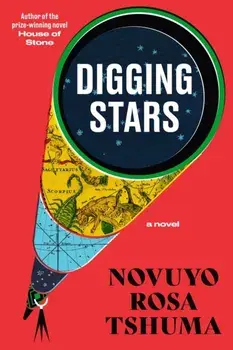 Digging Stars. A Novel, Hardback/Novuyo Rosa Tshuma