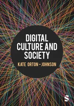 Digital Culture and Society, Paperback/Kate Orton-Johnson