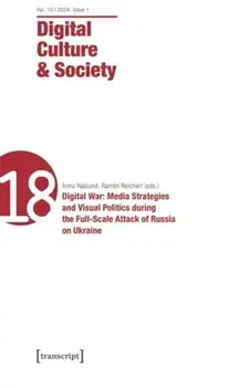 Digital Culture & Society (DCS). Vol. 10, Issue 1/2024 - Digital War: Media Strategies and Visual Politics during the Full-Scale Attack of Russia on Ukraine, Paperback/***