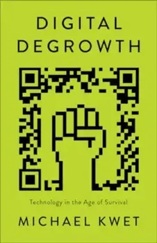 Digital Degrowth. Technology in the Age of Survival, Paperback/Michael Kwet