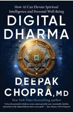 Digital Dharma: How AI Can Elevate Spiritual Intelligence and Personal Well-Being - Deepak Chopra