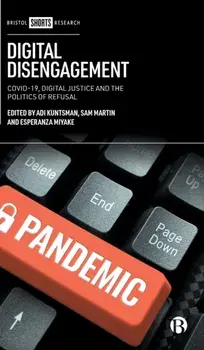 Digital Disengagement. COVID-19, Digital Justice and the Politics of Refusal, Hardback/***