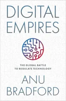 Digital Empires. The Global Battle to Regulate Technology, Hardback/***