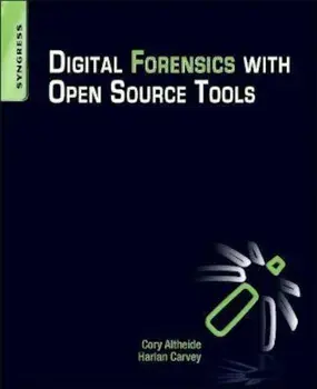 Digital Forensics with Open Source Tools, Paperback/Cory Altheide
