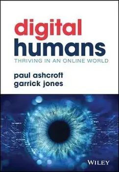 Digital Humans - Thriving in an Online World, Hardback/P Ashcroft