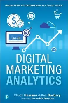 Digital Marketing Analytics: Making Sense of Consumer Data in a Digital World, Paperback/Chuck Hemann