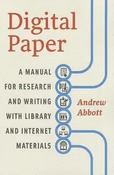 Digital Paper: A Manual for Research and Writing with Library and Internet Materials, Paperback/Andrew Abbott