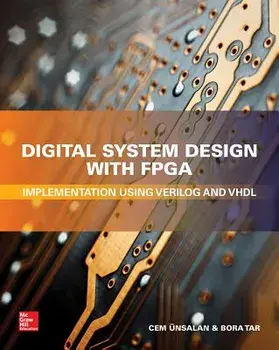 Digital System Design with Fpga: Implementation Using Verilog and VHDL, Hardcover/Cem Unsalan