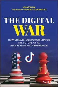 Digital War. How China's Tech Power Shapes the Future of AI, Blockchain and Cyberspace, Paperback/Winston Ma