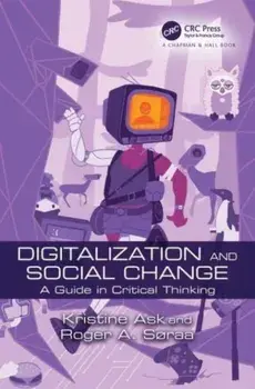 Digitalization and Social Change. A Guide in Critical Thinking, Paperback/Roger Andre SÃ¸raa