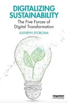 Digitalizing Sustainability. The Five Forces of Digital Transformation, Paperback/***