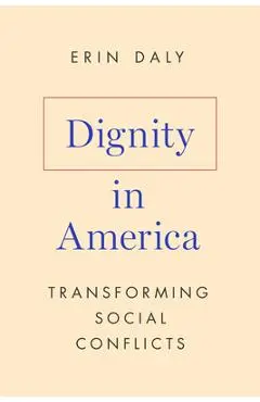 Dignity in America: Transforming Social Conflicts - Erin Daly