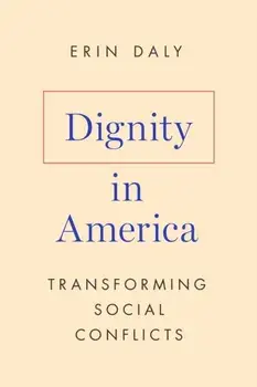 Dignity in America. Transforming Social Conflicts, New ed, Hardback/Erin Daly