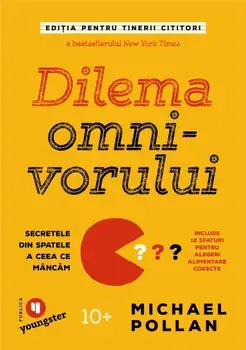 Dilema omnivorului pentru tinerii cititori/Michael Pollan