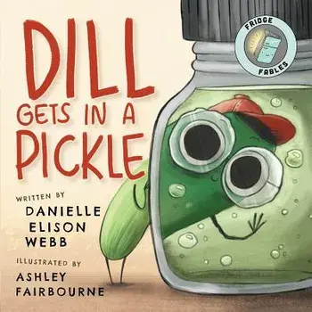 Dill Gets in a Pickle, Paperback/Danielle Elison Webb