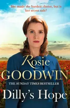 Dilly's Hope. The powerful conclusion to the much-loved trilogy from bestselling author Rosie Goodwin, Paperback/Rosie Goodwin