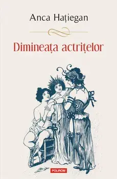 Dimineata actritelor/Anca Hatiegan