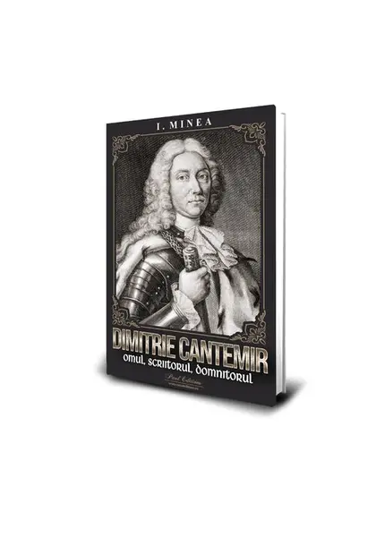 Dimitrie Cantemir - Omul, scriitorul, domnitorul