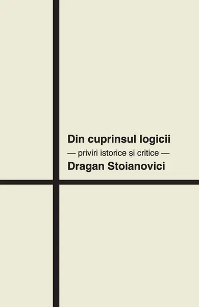 Din cuprinsul logicii. Priviri istorice si critice