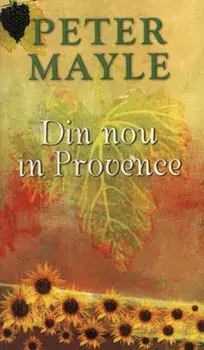 Din nou in Provence. Editia 2012/Peter Mayle
