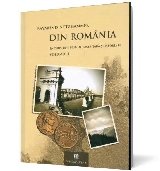 Din România. Incursiuni prin această ţară şi istoria ei (2 vol.)