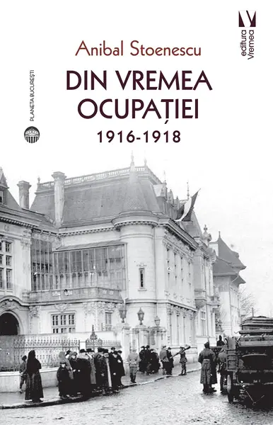 Din vremea ocupatiei (1916-1918)