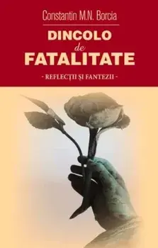 Dincolo de fatalitate/C.M. Borcia