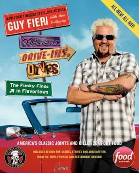 Diners, Drive-Ins, and Dives: The Funky Finds in Flavortown: America's Classic Joints and Killer Comfort Food, Paperback/Guy Fieri