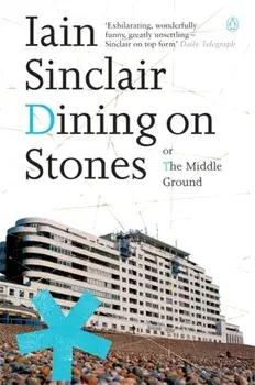 Dining on Stones, Paperback/Iain Sinclair