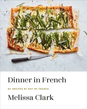 Dinner in French: My Recipes by Way of France: A Cookbook, Hardcover/Melissa Clark