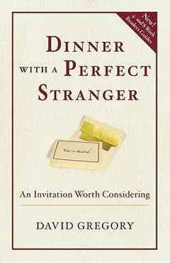 Dinner with a Perfect Stranger: An Invitation Worth Considering - David Gregory