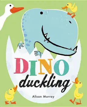 Dino Duckling, Hardcover/Alison Murray