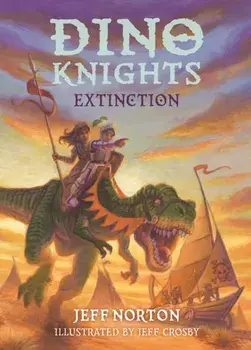 Dino Knights: Extinction, Paperback/Jeff Norton