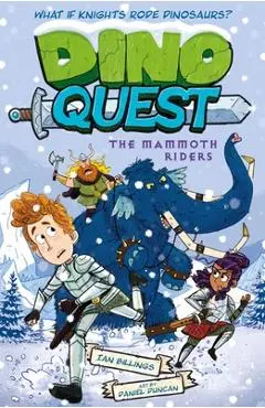 Dino Quest: The Mammoth Riders: What If Knights Rode Dinosaurs? - Ian Billings
