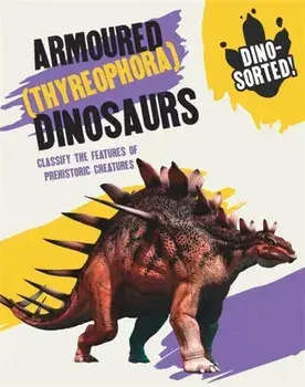 Dino-sorted!: Armoured (Thyreophora) Dinosaurs, Paperback/Sonya Newland