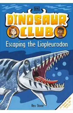 Dinosaur Club: Escaping the Liopleurodon - Rex Stone