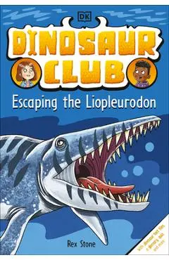 Dinosaur Club: Escaping the Liopleurodon - Rex Stone