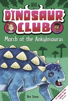 Dinosaur Club: March of the Ankylosaurus, Paperback/Rex Stone