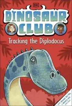Dinosaur Club: Tracking the Diplodocus, Paperback/Rex Stone