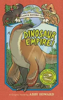 Dinosaur Empire! (Earth Before Us #1): Journey Through the Mesozoic Era, Paperback/Abby Howard