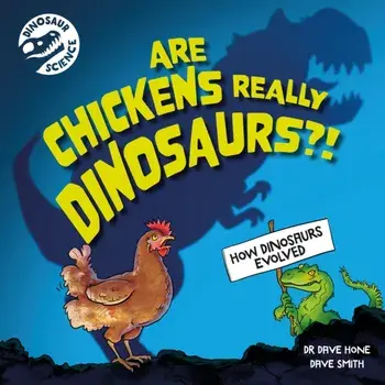 Dinosaur Science: Are Chickens Really Dinosaurs?!, Paperback/Dr. Dave Hone