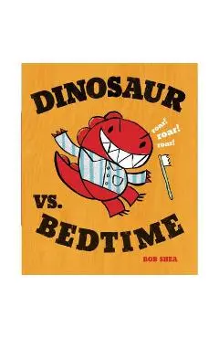 Dinosaur vs. Bedtime - Bob Shea