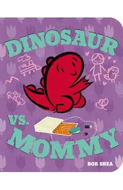 Dinosaur vs. Mommy - Bob Shea