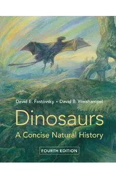 Dinosaurs: A Concise Natural History - David E. Fastovsky