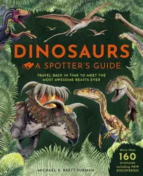 Dinosaurs: A Spotter's Guide, Hardback/Michael K. Brett-Surman