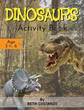 Dinosaurs Activity Book - Age 3 to 6, Paperback/Beth Costanzo