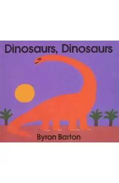 Dinosaurs, Dinosaurs Board Book - Byron Barton