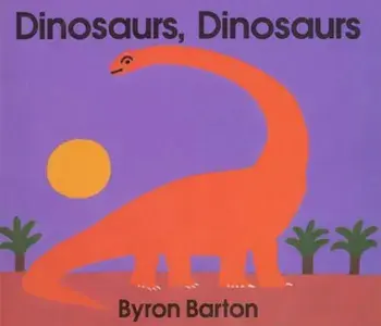 Dinosaurs, Dinosaurs Board Book, Hardcover/Byron Barton