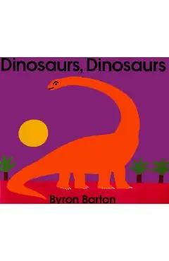 Dinosaurs, Dinosaurs - Byron Barton